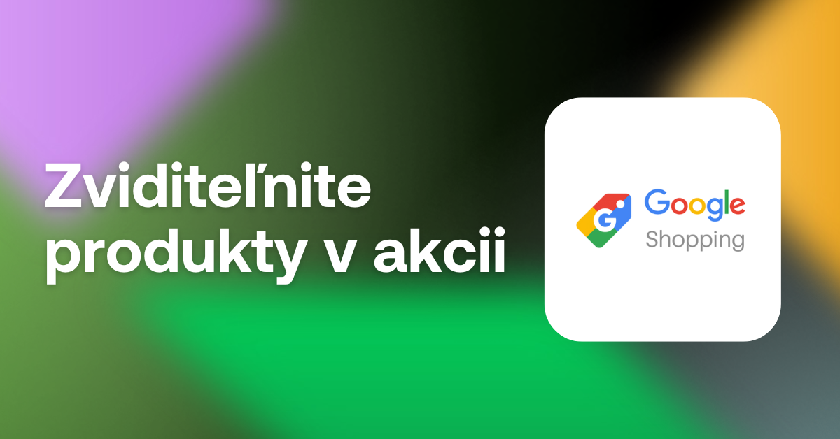 zviditeľnite produkty v akcii google shopping