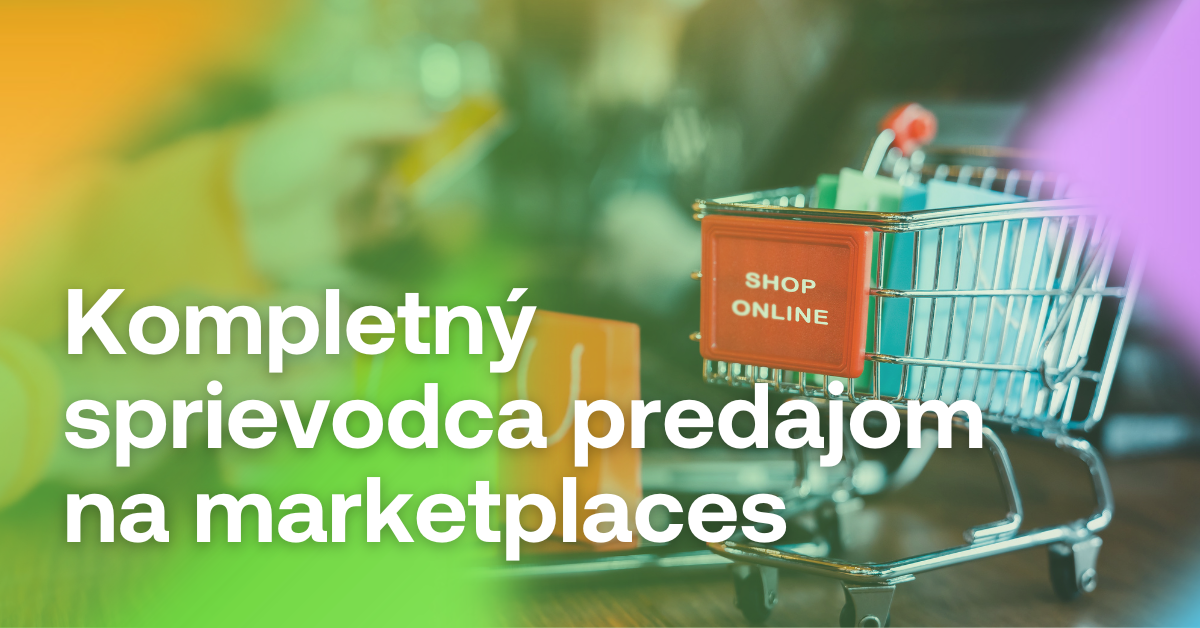 kompletný sprievodca predajom na marketplaces